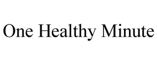 ONE HEALTHY MINUTE 