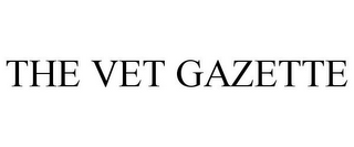 THE VET GAZETTE 