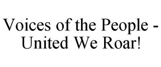 VOICES OF THE PEOPLE - UNITED WE ROAR! 