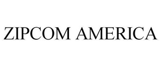 ZIPCOM AMERICA 