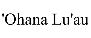 'OHANA LU'AU 