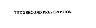 THE 2 SECOND PRESCRIPTION 