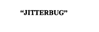 "JITTERBUG" 