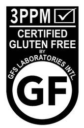 GF 3PPM CERTIFIED GLUTEN FREE BY GFS LABORATORIES INTL. GF 