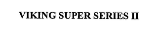 VIKING SUPER SERIES II 