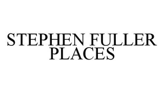 STEPHEN FULLER PLACES 