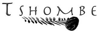 TSHOMBE 