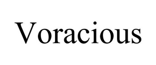 VORACIOUS 