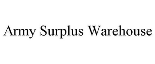 ARMY SURPLUS WAREHOUSE 