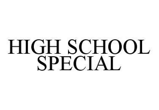 HIGH SCHOOL SPECIAL 