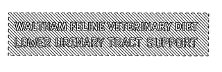 WALTHAM FELINE VETERINARY DIET LOWER URINARY TRACT SUPPORT 