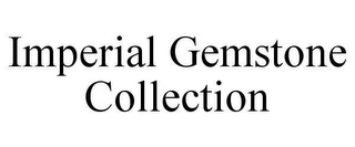 IMPERIAL GEMSTONE COLLECTION 