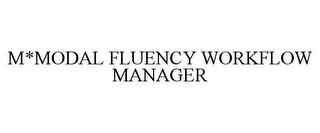 M*MODAL FLUENCY WORKFLOW MANAGER 