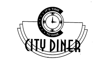 IT'S TIME TO DINE CITY DINER 