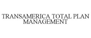 TRANSAMERICA TOTAL PLAN MANAGEMENT 