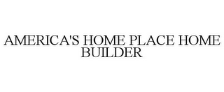 AMERICA'S HOME PLACE HOME BUILDER 