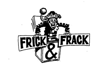 FRICK & FRACK 