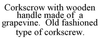 CORKSCROW WITH WOODEN HANDLE MADE OF A GRAPEVINE. OLD FASHIONED TYPE OF CORKSCREW. 
