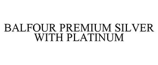 BALFOUR PREMIUM SILVER WITH PLATINUM 