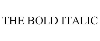 THE BOLD ITALIC 