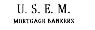 U. S. E. M. MORTGAGE BANKERS 