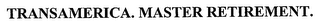 TRANSAMERICA. MASTER RETIREMENT. 