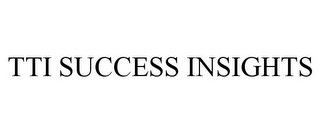 TTI SUCCESS INSIGHTS 