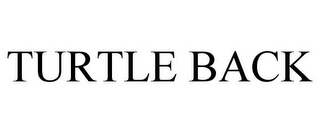 TURTLE BACK 