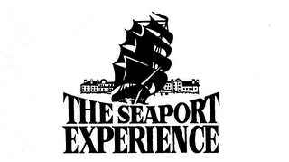 THE SEAPORT EXPERIENCE 