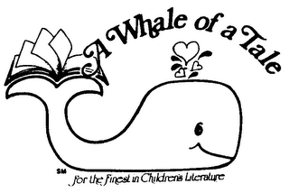 A WHALE OF A TALE FOR THE FINEST IN CHILDREN'S LITERATURE 