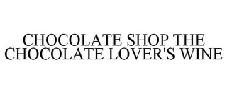 CHOCOLATE SHOP THE CHOCOLATE LOVER'S WINE 