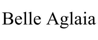 BELLE AGLAIA 