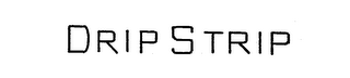 DRIPSTRIP 