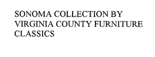 SONOMA COLLECTION BY VIRGINIA COUNTY FURNITURE CLASSICS 