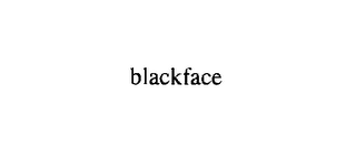 BLACKFACE 