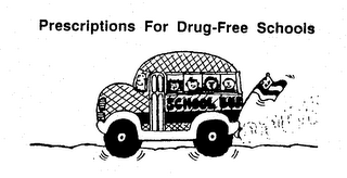 PRESCRIPTIONS FOR DRUG-FREE SCHOOLS SCHOOL BUS 