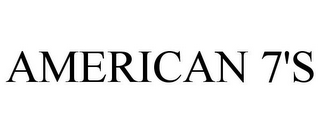 AMERICAN 7'S 