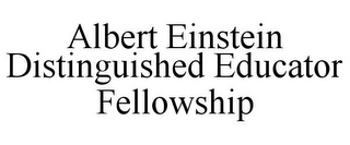 ALBERT EINSTEIN DISTINGUISHED EDUCATOR FELLOWSHIP 