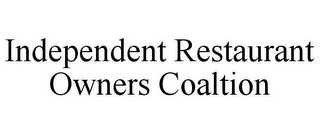 INDEPENDENT RESTAURANT OWNERS COALTION 