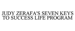 JUDY ZERAFA'S SEVEN KEYS TO SUCCESS LIFE PROGRAM 