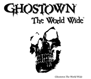 GHOSTOWN THE WORLD WIDE 