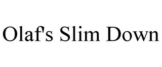 OLAF'S SLIM DOWN 