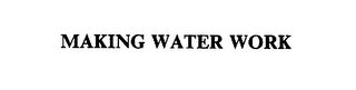 MAKING WATER WORK 