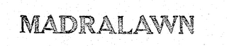 MADRALAWN 