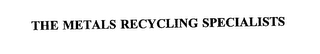 THE METALS RECYCLING SPECIALISTS 