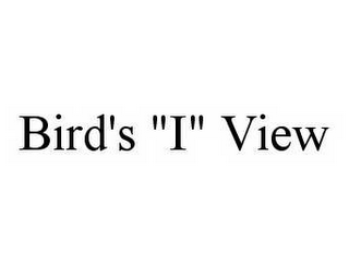 BIRD'S "I" VIEW 