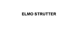 ELMO STRUTTER 
