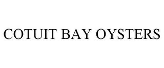 COTUIT BAY OYSTERS 