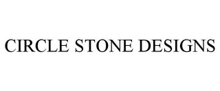 CIRCLE STONE DESIGNS 