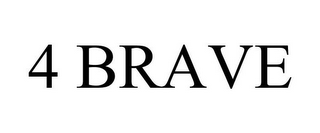 4 BRAVE 